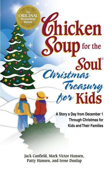 Book cover of Chicken Soup for the Soul: A Story a Day from December 1st Through Christmas for Kids and Their Families