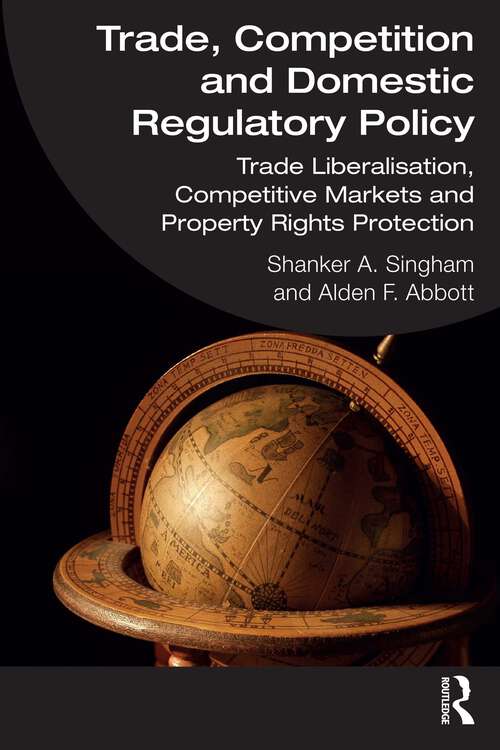 Book cover of Trade, Competition and Domestic Regulatory Policy: Trade Liberalisation, Competitive Markets and Property Rights Protection