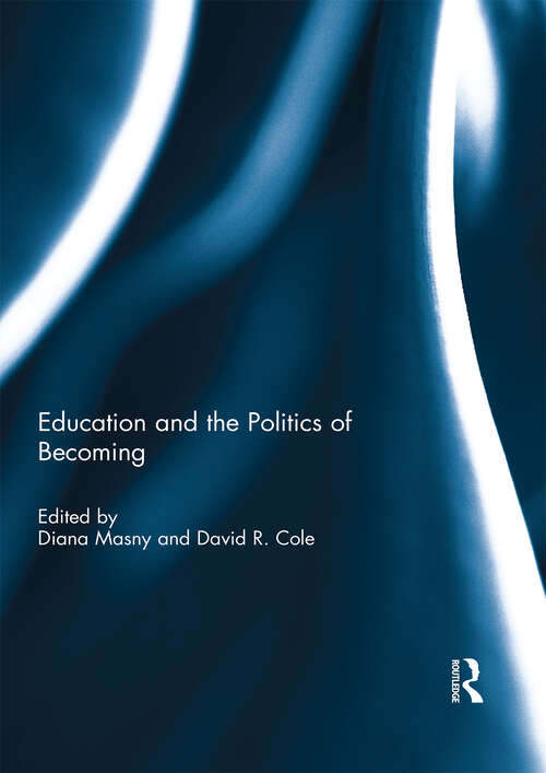 Book cover of Education and the Politics of Becoming