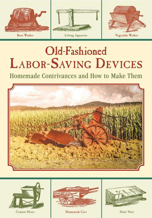 Book cover of Old-Fashioned Labor-Saving Devices: Homemade Contrivances and How to Make Them