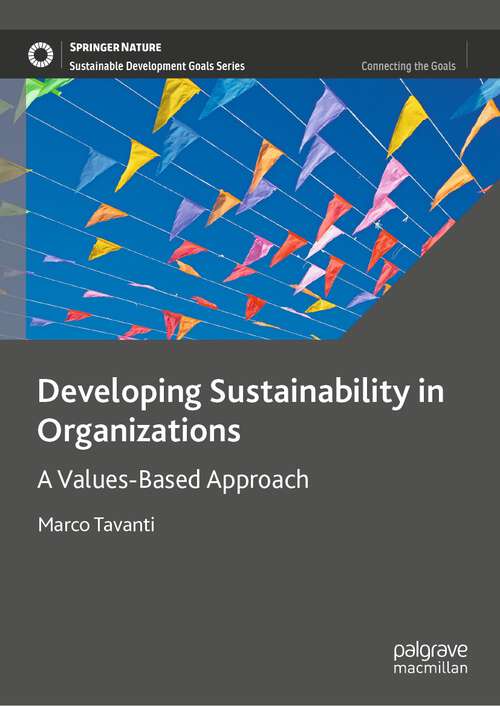 Book cover of Developing Sustainability in Organizations: A Values-Based Approach (1st ed. 2023) (Sustainable Development Goals Series)