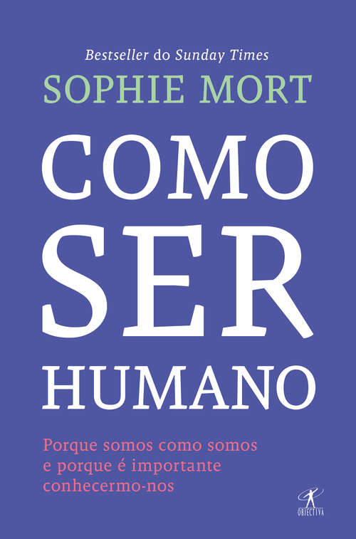 Book cover of Como ser humano: Porque somos como somos e porque é importante sabê-lo