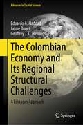 The Colombian Economy and Its Regional Structural Challenges: A Linkages Approach (Advances in Spatial Science)