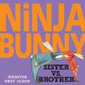 Ninja Bunny: Sister vs. Brother (Ninja Bunny)