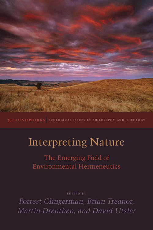 Interpreting Nature: The Emerging Field of Environmental Hermeneutics