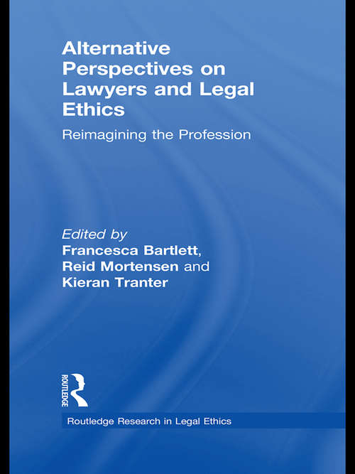Book cover of Alternative Perspectives on Lawyers and Legal Ethics: Reimagining the Profession (Routledge Research in Legal Ethics)