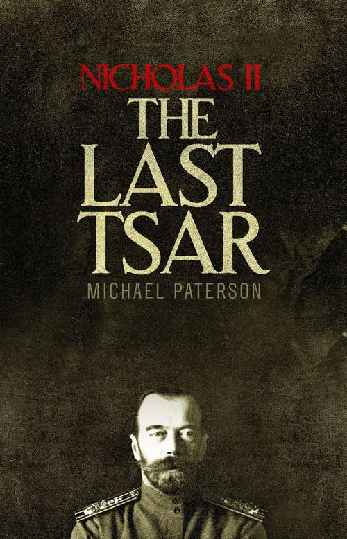 Book cover of Nicholas II, The Last Tsar