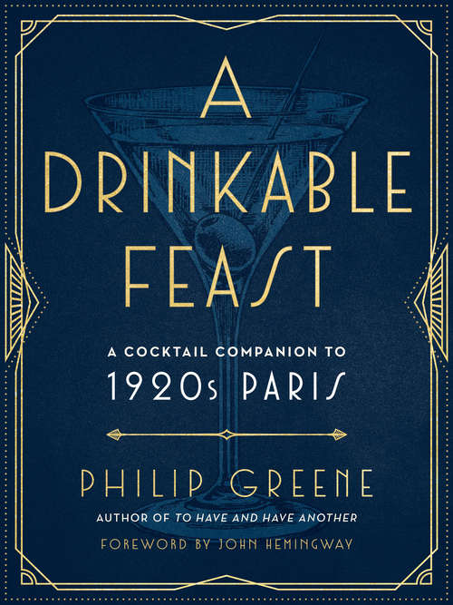 Book cover of A Drinkable Feast: A Cocktail Companion to 1920s Paris