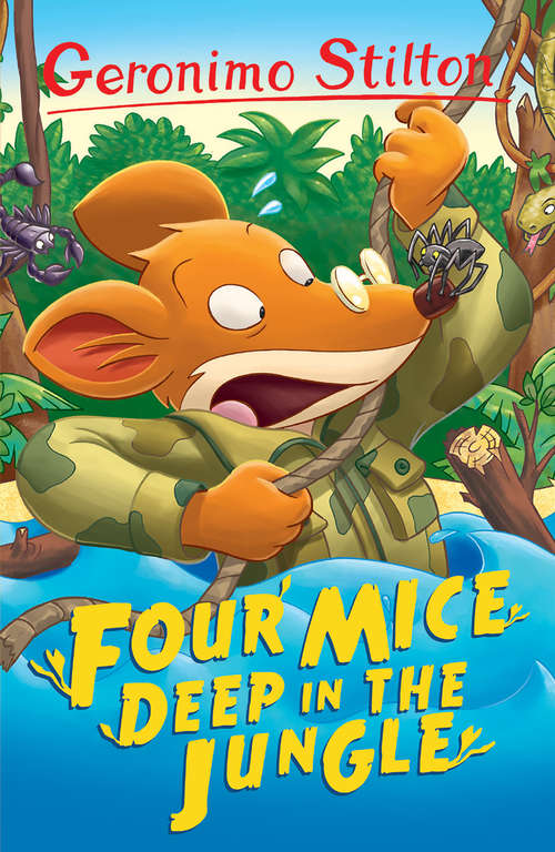 Four Mice Deep in the Jungle (Geronimo Stilton Series #5)
