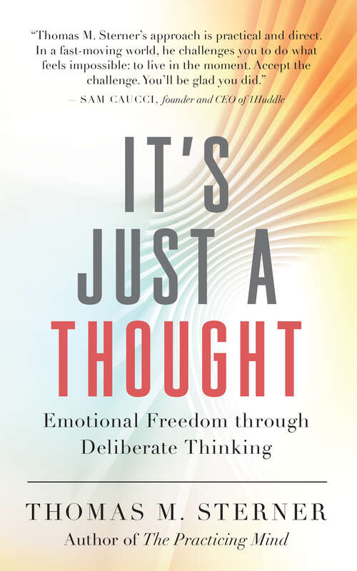 Book cover of It’s Just a Thought: Emotional Freedom through Deliberate Thinking