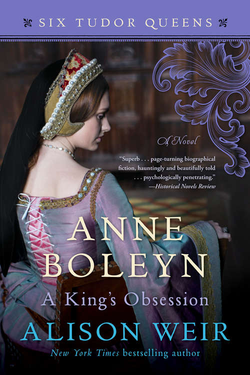 Book cover of Anne Boleyn, A King's Obsession: A Novel (Six Tudor Queens)