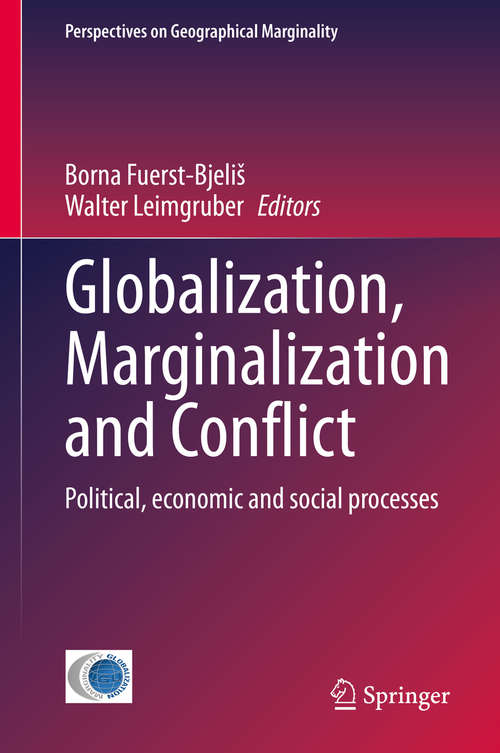 Globalization, Marginalization and Conflict: Political, economic and social processes (Perspectives on Geographical Marginality #6)