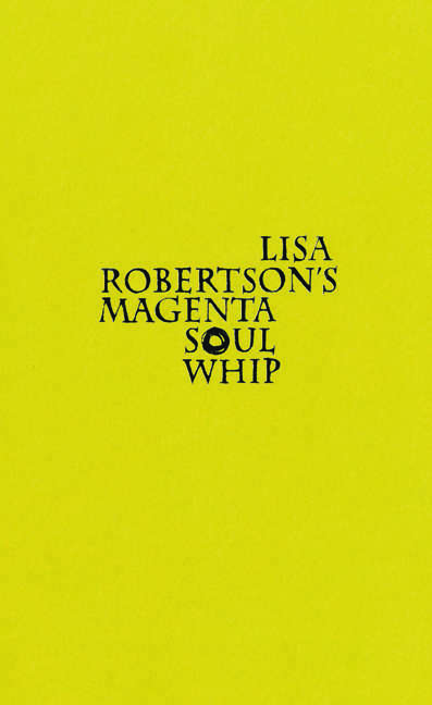 Book cover of Lisa Robertson's Magenta Soul Whip