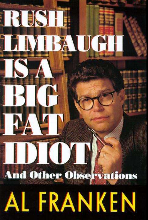 Book cover of Rush Limbaugh is a Big Fat Idiot and Other Observations