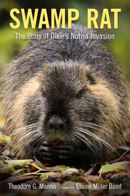 Book cover of Swamp Rat: The Story of Dixie's Nutria Invasion (EPUB Single) (America's Third Coast Series)