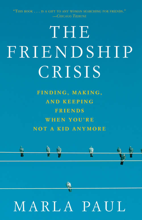 Book cover of The Friendship Crisis: Finding, Making, and Keeping Friends When You're Not a Kid Anymore