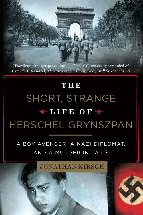 Book cover of The Short, Strange Life of Herschel Grynszpan: A Boy Avenger, a Nazi Diplomat, and a Murder in Paris