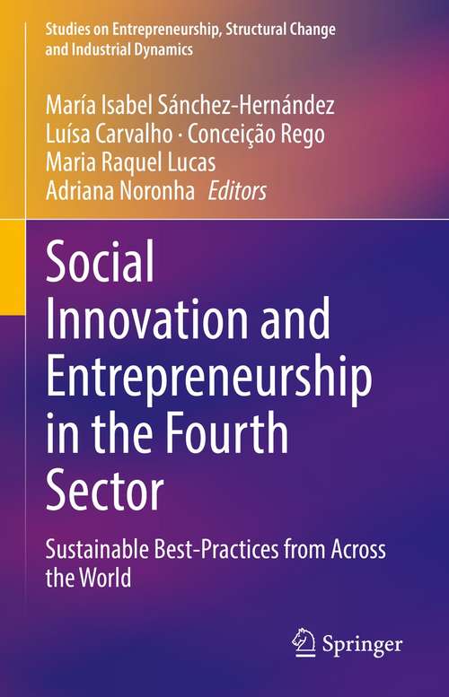 Social Innovation and Entrepreneurship in the Fourth Sector: Sustainable Best-Practices from Across the World (Studies on Entrepreneurship, Structural Change and Industrial Dynamics)
