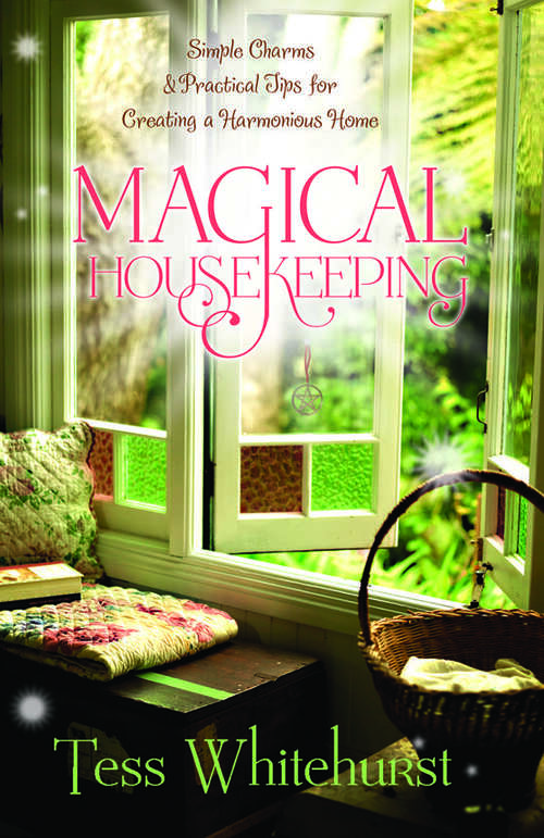 Book cover of Magical Housekeeping: Simple Charms & Practical Tips for Creating a Harmonious Home