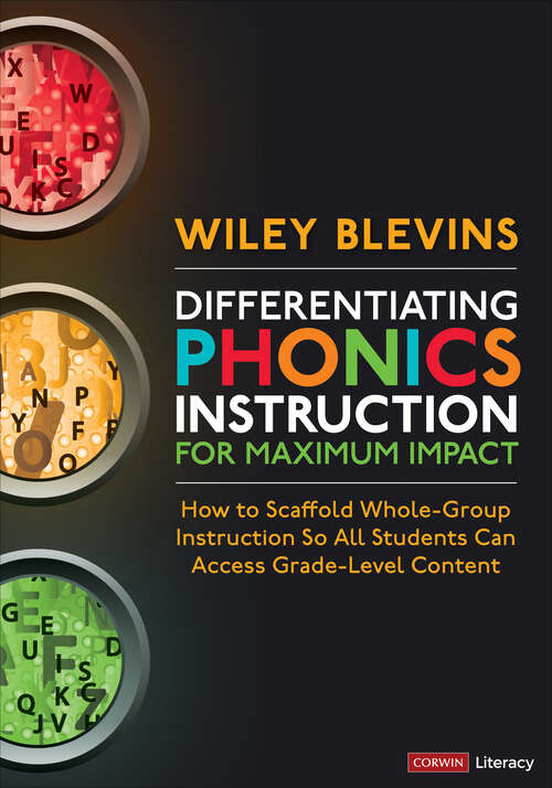 Book cover of Differentiating Phonics Instruction for Maximum Impact: How to Scaffold Whole-Group Instruction So All Students Can Access Grade-Level Content (Corwin Literacy)