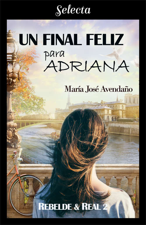 Book cover of Un final feliz para Adriana (Bilogía Rebelde y real 2) (Bilogía Rebelde y real: Volumen 2)