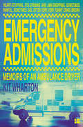 Emergency Admissions: Memoirs Of An Ambulance Driver