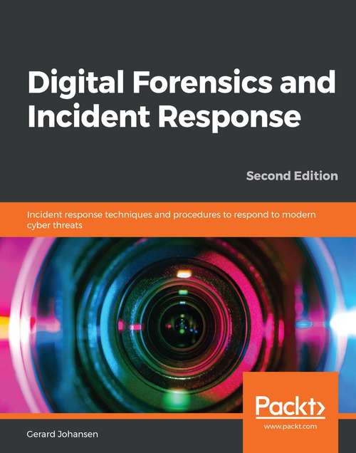 Book cover of Digital Forensics and Incident Response: Incident response techniques and procedures to respond to modern cyber threats, 2nd Edition