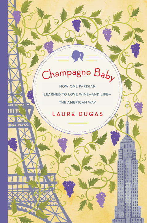 Book cover of Champagne Baby: How One Parisian Learned to Love Wine-and Life-the American Way