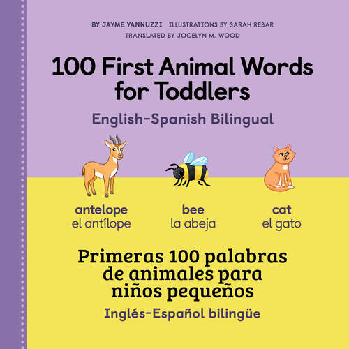 Book cover of 100 First Animal Words for Toddlers English-Spanish Bilingual (100 First Words)
