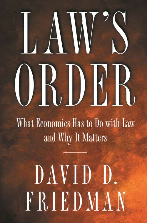 Book cover of Law's Order: What Economics Has to Do With Law and Why It Matters