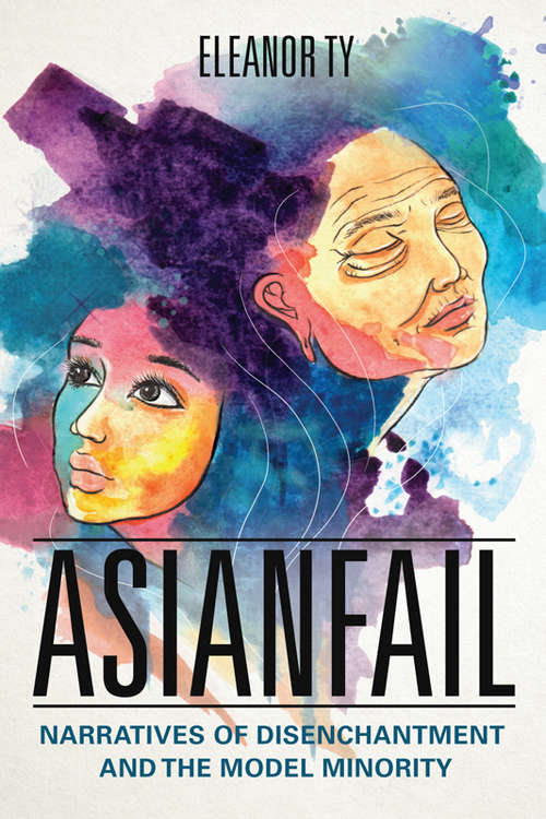 Book cover of Asianfail: Narratives of Disenchantment and the Model Minority
