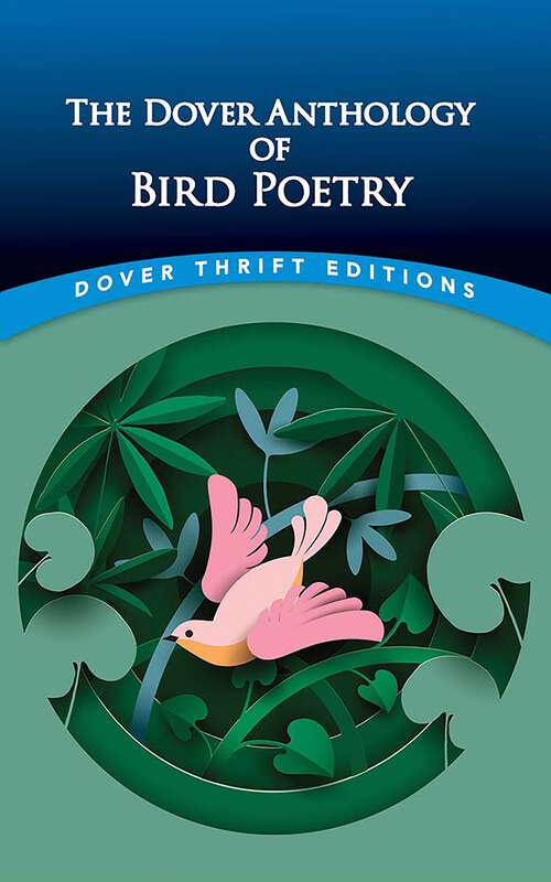 Book cover of The Dover Anthology of Bird Poetry (Dover Thrift Editions: Poetry)