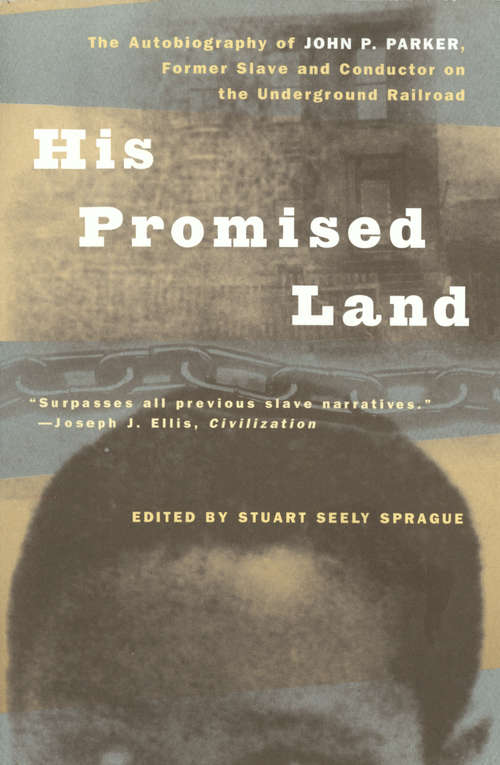 His Promised Land: The Autobiography of John P. Parker, Former Slave and Conductor on the Underground Railroad
