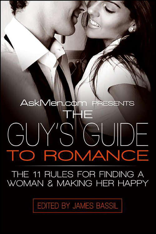 Book cover of AskMen.com Presents The Guy's Guide to Romance: The 11 Rules for Finding a Woman & Making Her Happy (Askmen.com Series #3)
