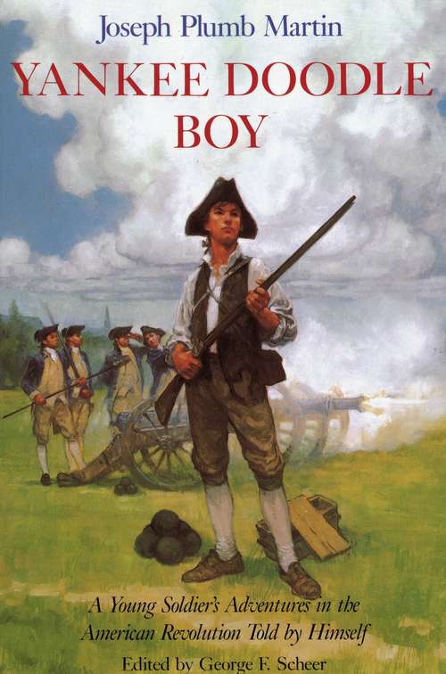 Yankee Doodle Boy: A Young Soldier's Adventures in the American Revolution Told by Himself