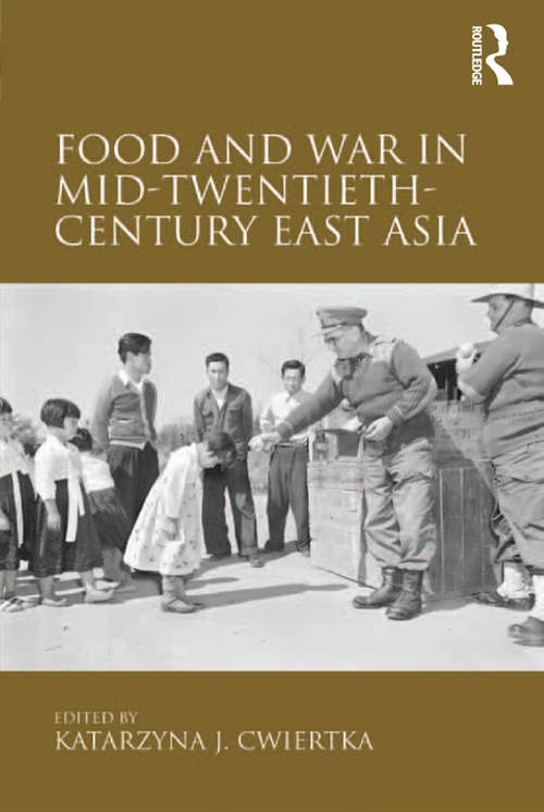 Book cover of Food and War in Mid-Twentieth-Century East Asia