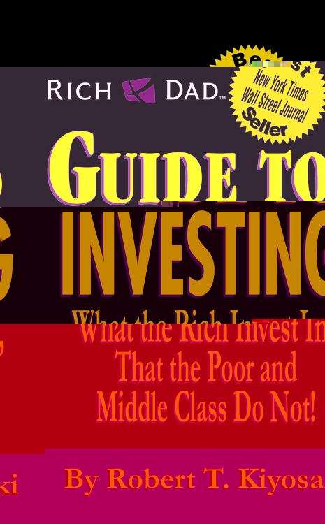Book cover of Rich Dad's Guide to Investing: What the Rich Invest In, That The Poor and Middle Class Do Not!