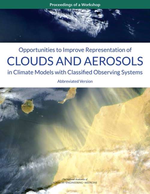 Book cover of Opportunities to Improve Representation of Clouds and Aerosols in Climate Models with Classified Observing Systems: Abbreviated Version