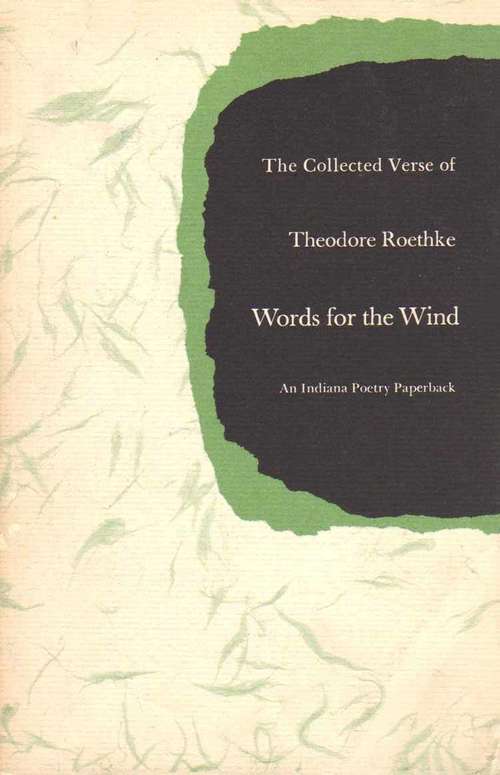 Book cover of Words for the Wind: The Collected Verse of Theodore Roethke