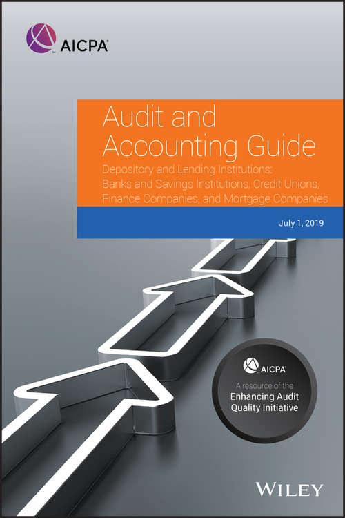 Book cover of Audit and Accounting Guide Depository and Lending Institutions: Banks and Savings Institutions, Credit Unions, Finance Companies, and Mortgage Companies 2019 (2) (AICPA Audit and Accounting Guide)
