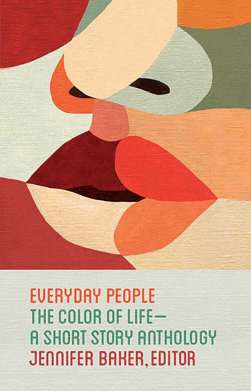 Book cover of Everyday People: The Color of Life--a Short Story Anthology