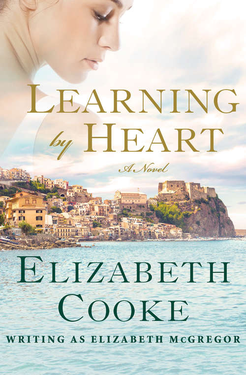 Learning by Heart: A Novel