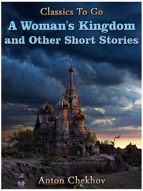 A Woman's Kingdom and Other Short Stories (Classics To Go)