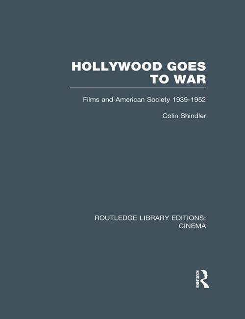 Book cover of Hollywood Goes to War: Films and American Society, 1939-1952 (Routledge Library Editions: Cinema)