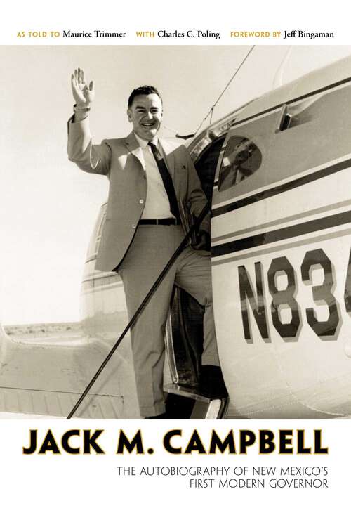 Book cover of Jack M. Campbell: The Autobiography of New Mexico's First Modern Governor