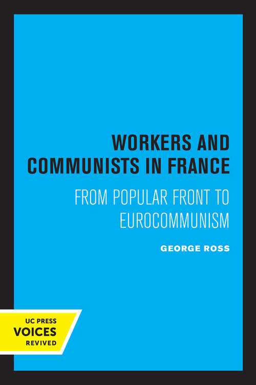 Book cover of Workers and Communists in France: From Popular Front to Eurocommunism