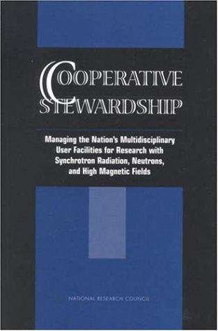 Book cover of COOPERATIVE STEWARDSHIP: Managing the Nation's Multidisciplinary User Facilities for Research with Synchrotron Radiation, Neutrons, and High Magnetic Fields