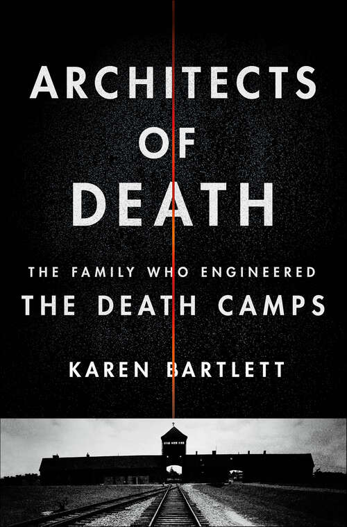 Book cover of Architects of Death: The Family Who Engineered the Death Camps