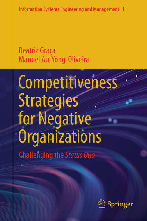 Book cover of Competitiveness Strategies for Negative Organizations: Challenging the Status Quo (2024) (Information Systems Engineering and Management #1)
