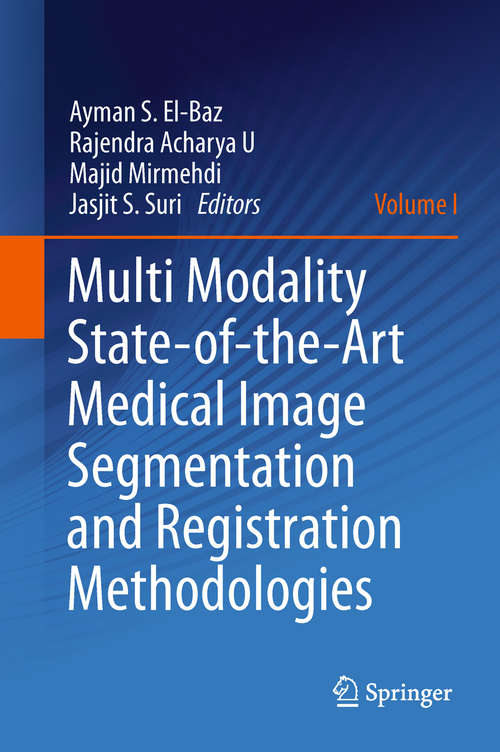 Multi Modality State-of-the-Art Medical Image Segmentation and Registration Methodologies. Volume 1